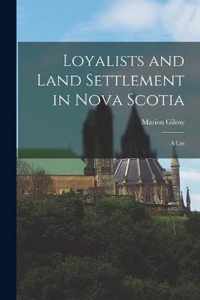 Loyalists and Land Settlement in Nova Scotia