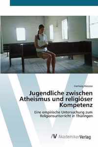 Jugendliche zwischen Atheismus und religioeser Kompetenz