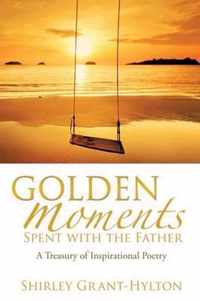 Golden Moments Spent with the Father