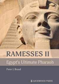 Ramesses II, Egypt's Ultimate Pharaoh