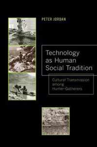Technology as Human Social Tradition - Cultural Transmission among Hunter-Gatherers