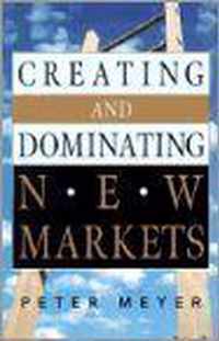 Creating and Dominating New Markets