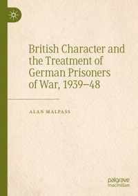 British Character and the Treatment of German Prisoners of War 1939 48