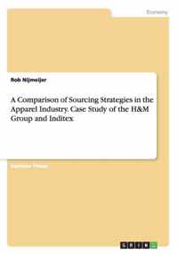 A Comparison of Sourcing Strategies in the Apparel Industry. Case Study of the H&M Group and Inditex