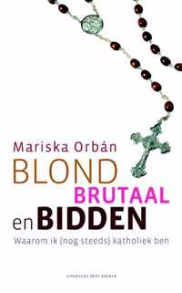 Blond, brutaal en bidden