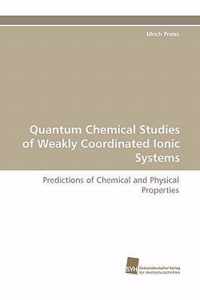 Quantum Chemical Studies of Weakly Coordinated Ionic Systems