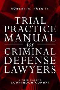Trial Practice Manual for Criminal Defense Lawyers