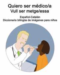 Espanol-Catalan Quiero ser medico/a - Vull ser metge/essa Diccionario bilingue de imagenes para ninos