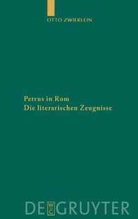 Petrus in ROM: Die Literarischen Zeugnisse. Mit Einer Kritischen Edition Der Martyrien Des Petrus Und Paulus Auf Neuer Handschriftlic