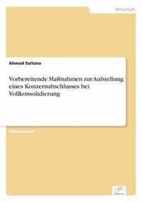 Vorbereitende Massnahmen zur Aufstellung eines Konzernabschlusses bei Vollkonsolidierung