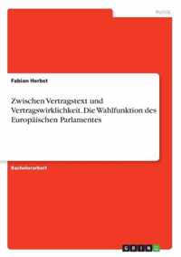 Zwischen Vertragstext und Vertragswirklichkeit. Die Wahlfunktion des Europaischen Parlamentes