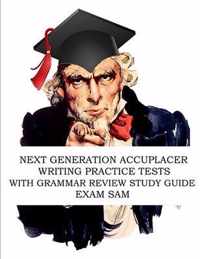 Next Generation Accuplacer Writing Practice Tests with Grammar Review Study Guide