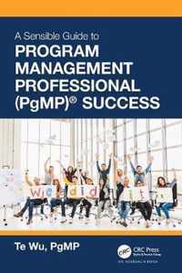 The Sensible Guide to Program Management Professional (PgMP) (R) Success