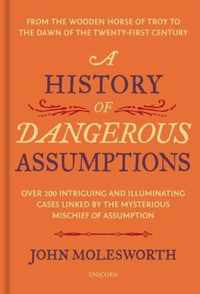 A History of Dangerous Assumptions