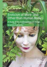 Eroticism of More and Other than Human Bodies