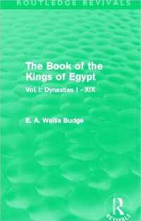 The Book of the Kings of Egypt (Routledge Revivals): Vol. I: Dynasties I - XIX