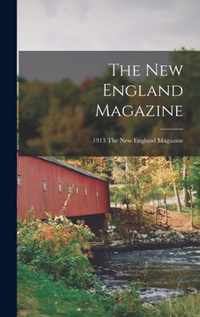 The New England Magazine; 1913 The New England magazine