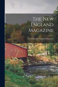 The New England Magazine; 1913 The New England magazine