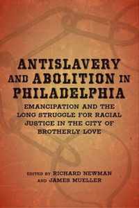 Antislavery and Abolition in Philadelphia