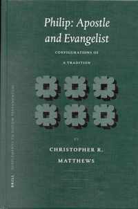 Philip: Apostle and Evangelist: Configurations of a Tradition