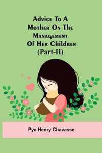 Advice To A Mother On The Management Of Her Children (Part-Ii)