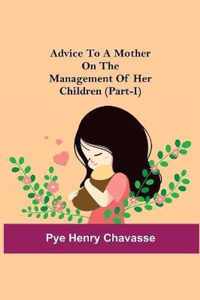 Advice To A Mother On The Management Of Her Children (Part-I)