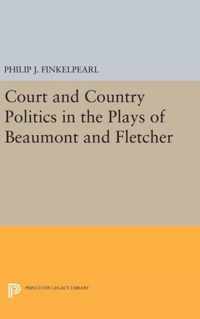 Court and Country Politics in the Plays of Beaumont and Fletcher