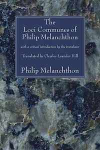 The Loci Communes of Philip Melanchthon