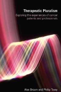 Therapeutic Pluralism: Exploring the Experiences of Cancer Patients and Professionals