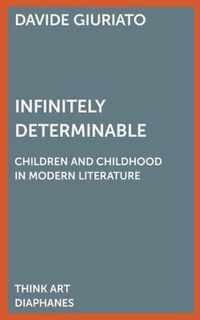 Infinitely Determinable - Children and Childhood in Modern Literature