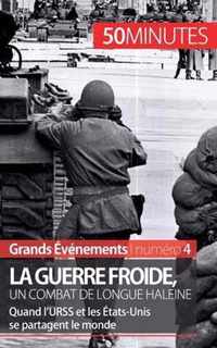 La guerre froide, un combat long de 45 ans: Quand l'URSS et les États-Unis se partagent le monde