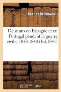 Deux ANS En Espagne Et En Portugal Pendant La Guerre Civile, 1838-1840