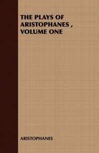 THE Plays of Aristophanes, Volume One