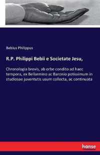 R.P. Philippi Bebii e Societate Jesu,