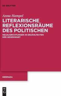 Literarische Reflexionsräume Des Politischen: Neuausrichtungen in Erzähltexten Der Gegenwart