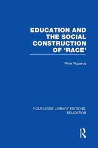 Education and the Social Construction of 'Race' (RLE Edu J)