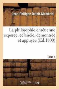 La Philosophie Chretienne Exposee, Eclaircie. Tome 4
