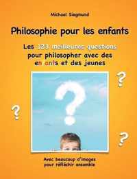 Philosophie pour les enfants. Les 123 meilleures questions pour philosopher avec des enfants et des jeunes
