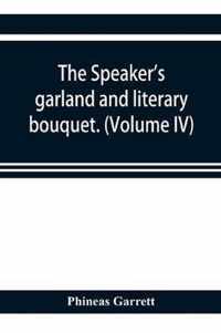 The speaker's garland and literary bouquet. (Volume IV).