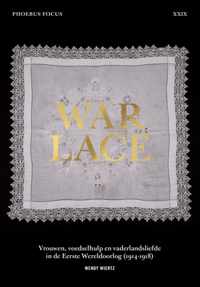 War Lace - Vrouwen, voedselhulp en vaderlandsliefde in de Eerste Wereldoorlog (1914-1918) - Wendy Wiertz - Paperback (9789464366532)