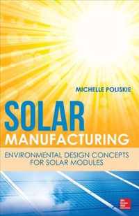 Solar Manufacturing: Environmental Design Concepts For Solar