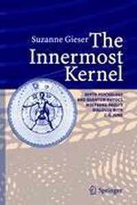 The Innermost Kernel: Depth Psychology and Quantum Physics. Wolfgang Pauli's Dialogue with C.G. Jung