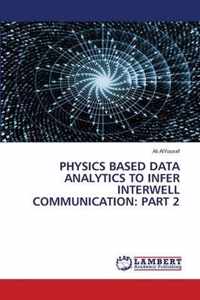 Physics Based Data Analytics to Infer Interwell Communication