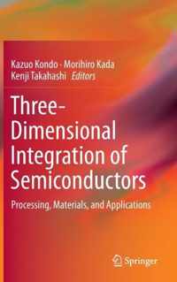 Three-Dimensional Integration of Semiconductors