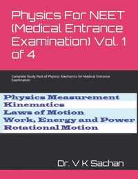 Physics For NEET (Medical Entrance Examination) Vol. 1 of 4: Complete Study Pack of Physics