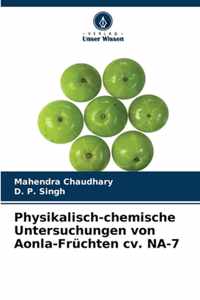 Physikalisch-chemische Untersuchungen von Aonla-Fruchten cv. NA-7