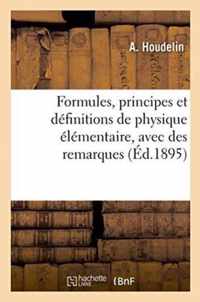 Formules, Principes Et Definitions de Physique Elementaire, Avec Des Remarques Pratiques