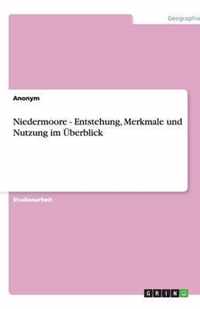 Niedermoore - Entstehung, Merkmale und Nutzung im UEberblick