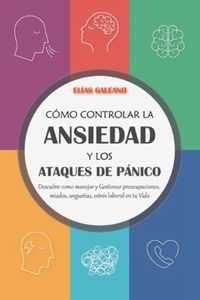 Como Controlar la Ansiedad y los Ataques de Panico