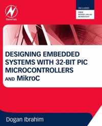 Designing Embedded Systems with 32-Bit PIC Microcontrollers and MikroC